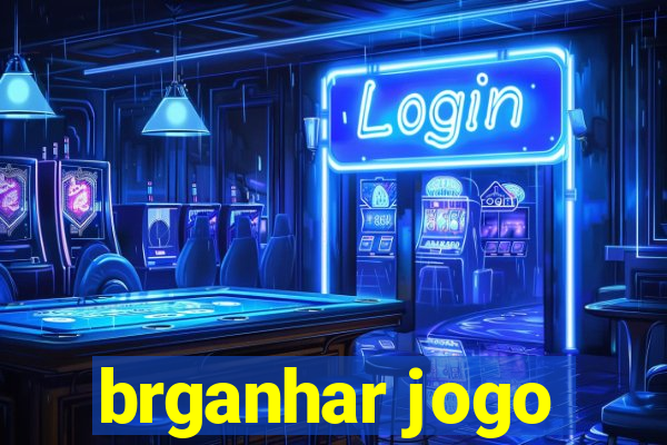 brganhar jogo